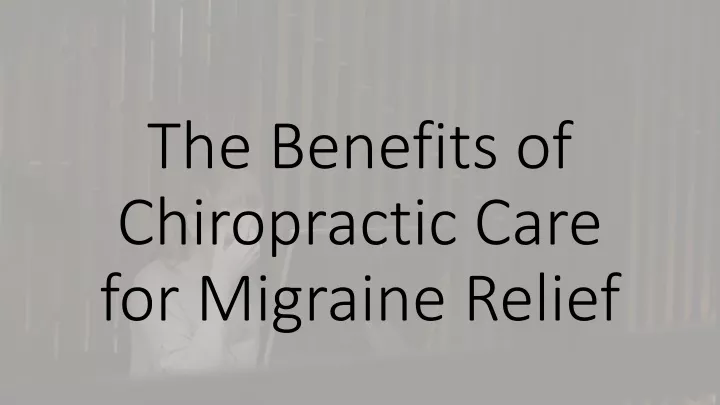 the benefits of chiropractic care for migraine relief