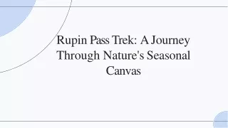 Rupin Pass Trek A Journey Through Nature's Seasonal Canvas