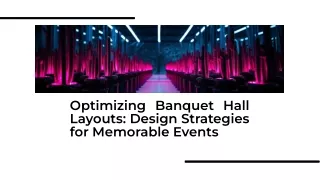 Optimizing Banquet Hall Layouts: Design Strategies for Memorable Events