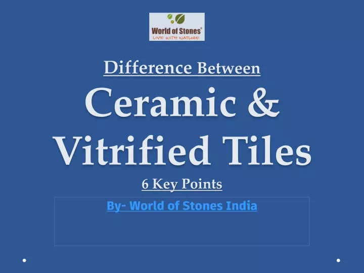 difference between ceramic vitrified tiles