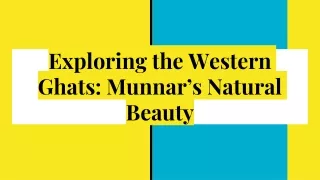 Exploring the Western Ghats: Munnar’s Natural Beauty