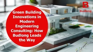 Green Building Innovations in Modern Engineering Consulting: How Budlong Leads