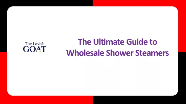 the ultimate guide to wholesale shower steamers