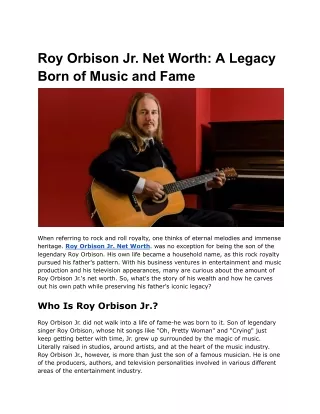 roy orbison jr net worth a legacy born of music