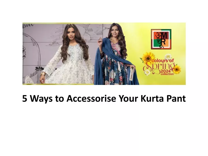 5 ways to accessorise your kurta pant