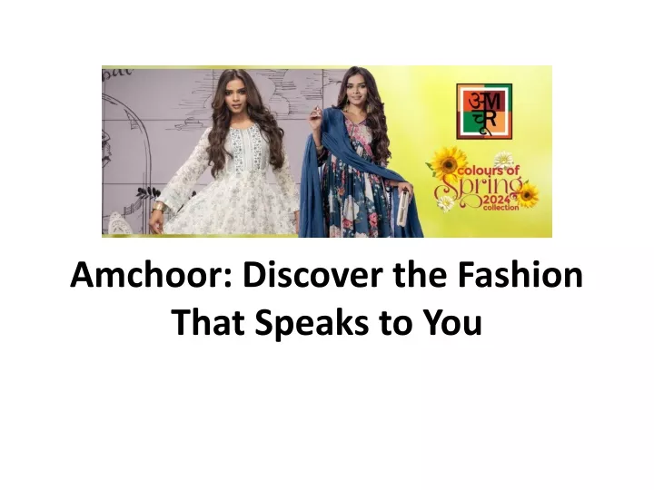 amchoor discover the fashion that speaks to you