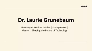 Dr. Laurie Grunebaum - Highly Talented and Experienced Individual