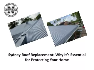 Sydney Roof Replacement - Why It’s Essential for Protecting Your Home