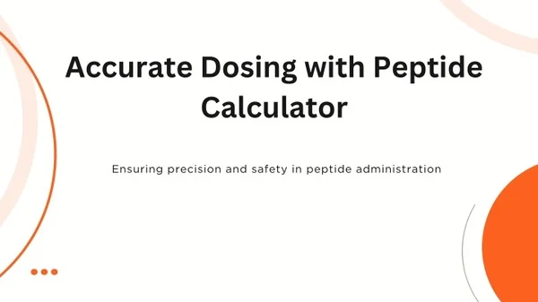 Accurate Dosing with Peptide Calculator