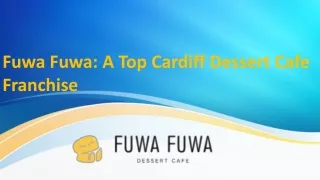 Fuwa Fuwa: A Top Cardiff Dessert Cafe Franchise