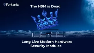 "The HSM is Dead. Long Live Modern Hardware Security!"