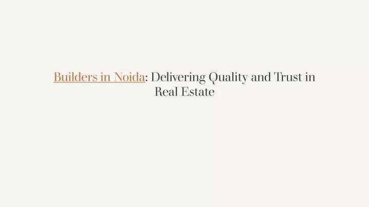 builders in noida delivering quality and trust in real estate