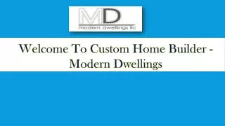 Welcome To Custom Home Builder - Modern Dwellings