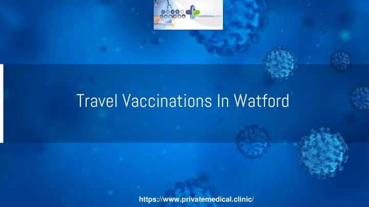 travel vaccinations in watford