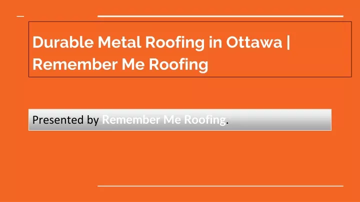 durable metal roofing in ottawa remember me roofing