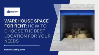 Warehouse Space for Rent How to Choose the Best Location for Your Needs