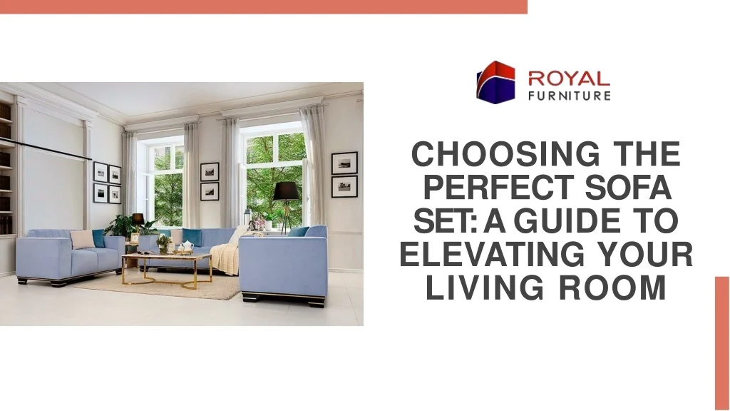 PPT - Choosing the Perfect Sofa Set- A Guide to Elevating Your Living ...