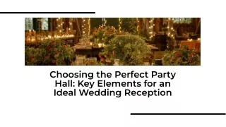 Choosing the Perfect Party Hall: Key Elements for an Ideal Wedding Reception