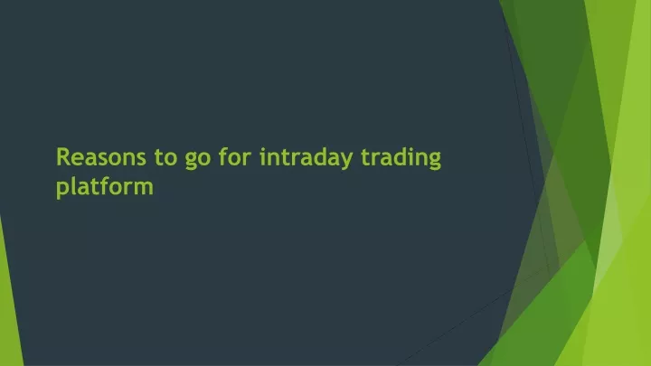 reasons to go for intraday trading platform