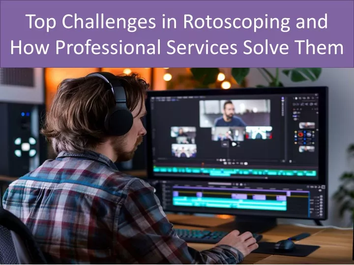 top challenges in rotoscoping and how professional services solve them