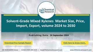 Solvent-Grade Mixed Xylenes  Market Size, Price, Import, Export, volume 2024 to 2030