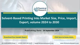 Solvent-Based Printing Inks Market Size, Price, Import, Export, volume 2024 to 2030