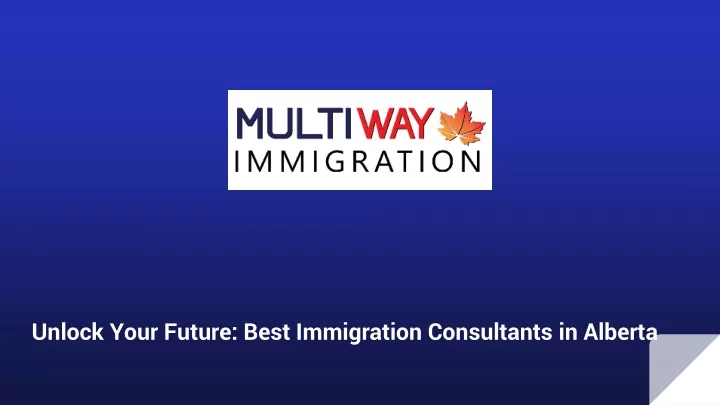 unlock your future best immigration consultants in alberta