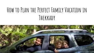 How to Plan the Perfect Family Vacation in Thekkady