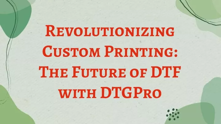 revolutionizing custom printing the future