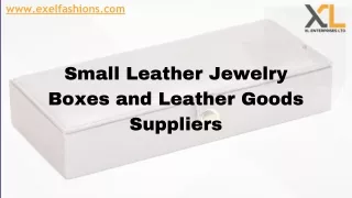 Small Leather Jewelry Boxes and Leather Goods Suppliers