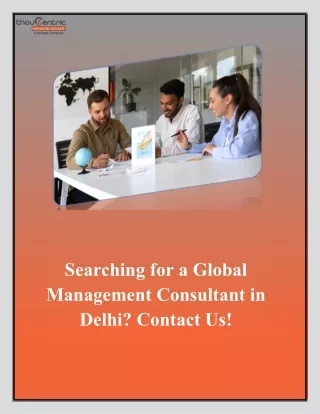 Searching for a Global Management Consultant in Delhi.Contact Us