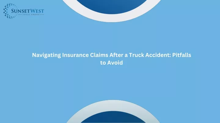 navigating insurance claims after a truck