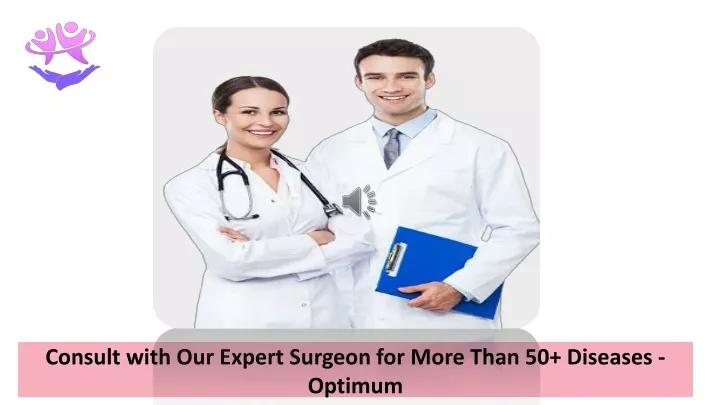 consult with our expert surgeon for more than