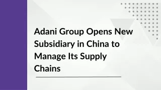 adani group opens new subsidiary in china