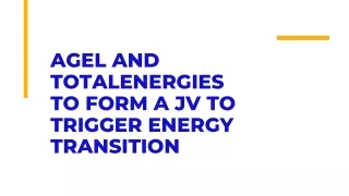 agel and totalenergies to form a jv to trigger