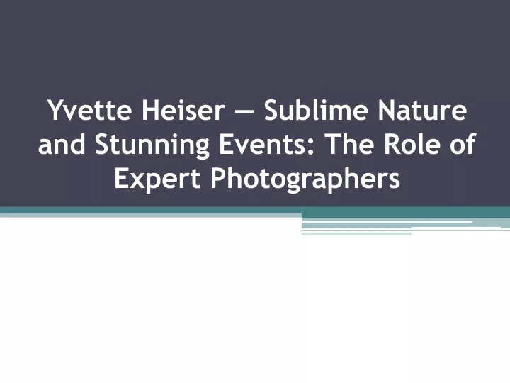 yvette heiser sublime nature and stunning events the role of expert photographers