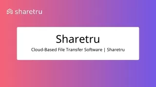 Cloud-Based File Transfer Software  Sharetru