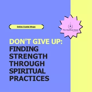 Don't Give Up Finding Strength Through Spiritual Practices