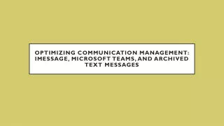 Optimizing Communication Management iMessage, Microsoft Teams, and Archived Text Messages