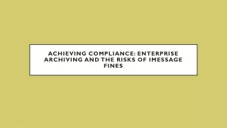 Achieving Compliance Enterprise Archiving and the Risks of iMessage Fines