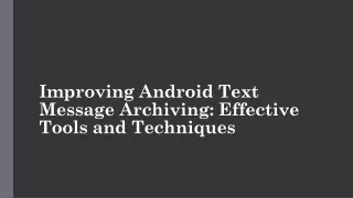 improving android text message archiving