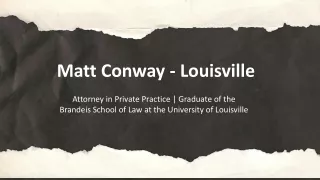 Matt Conway - A Multiskilled Mastermind - Louisville, Kentucky
