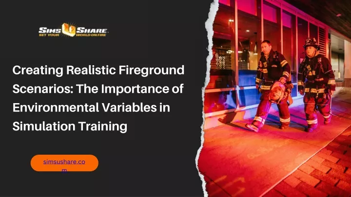 creating realistic fireground scenarios