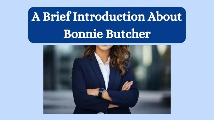 a brief introduction about bonnie butcher