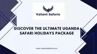 Discover the Ultimate Uganda Safari Holidays Package