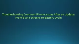 troubleshooting common iphone issues after an update from blank screens to battery drain