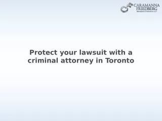 Protect your lawsuit with a criminal attorney in Toronto