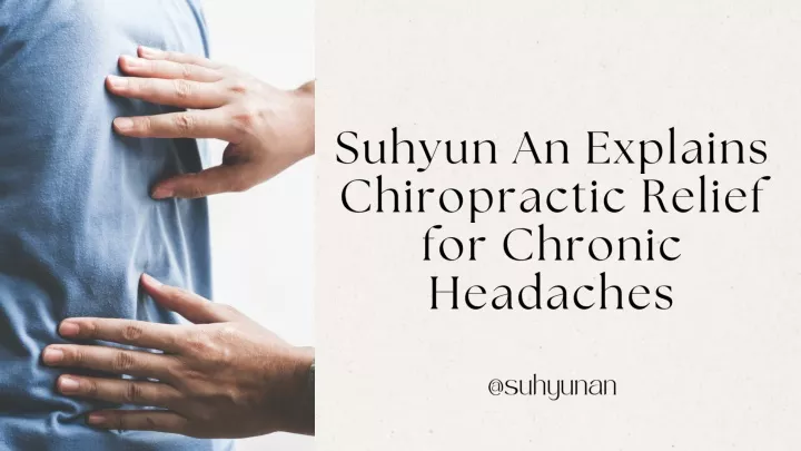 suhyun an explains chiropractic relief