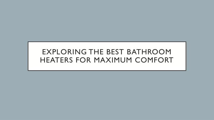 exploring the best bathroom heaters for maximum comfort