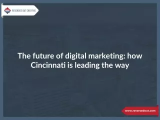 The future of digital marketing: how Cincinnati is leading the way